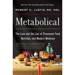 Metabolical: The Lure and the Lies of Processed Food, Nutrition, and Modern GOOD